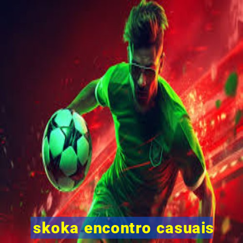 skoka encontro casuais